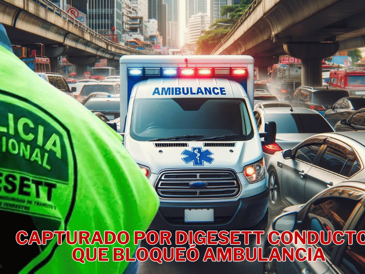Acción rápida de DIGESETT: Detienen a conductor por obstruir ambulancia