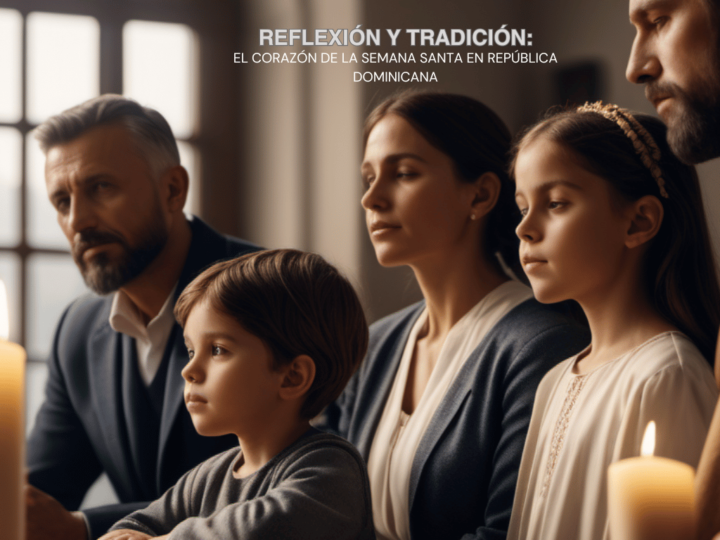 Reflexión y tradición: El corazón de la Semana Santa en República Dominicana