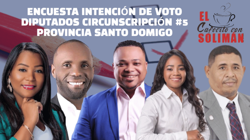 Aldoneris Adon lidera encuesta de preferencias para Diputado en Circunscripción #5 de la provincia de Santo Domingo
