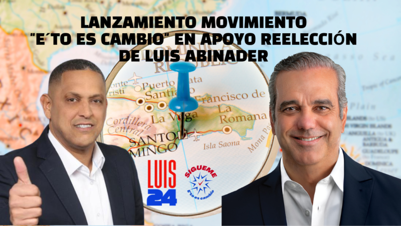 El Movimiento ‘Sígueme E´to es Cambio’ aterriza en Santo Domingo para consolidar la reelección de Abinader